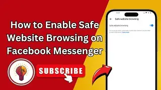 How to Enable Safe Website Browsing on Facebook Messenger | Full Guide