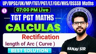 calculus || Rectificatio || length of Arc || length of Curve TGT MATHS || PGT DSSSB KVS GIC NVS Math
