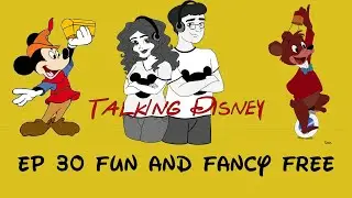 Talking Disney Classics Ep 30: 'Fun and Fancy Free'