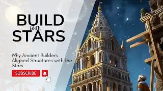 Why Ancient Builders Aligned Structures with the Stars