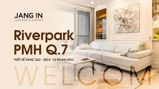 JANG IN THIẾT KẾ THI CÔNG CĂN HỘ RIVERPARK - PHÚ MỸ HƯNG