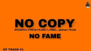 NO COPY | (Full Song) | NO FAME |PunjabiSongs2022 | @jashanmuzik7551