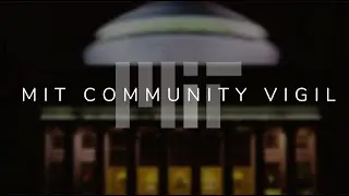 An MIT Community Vigil (full event)