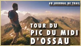 #8 JOURNAL DE TRAIL : TOUR DU PIC DU MIDI D'OSSAU