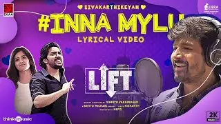 LIFT | InnaMylu Lyric Video | Sivakarthikeyan | Kavin | Amirtha | video