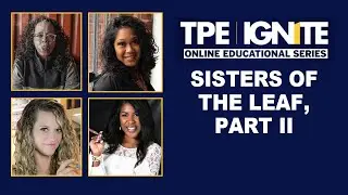 TPE IGNITE:  Sisters of the Leaf, Part II