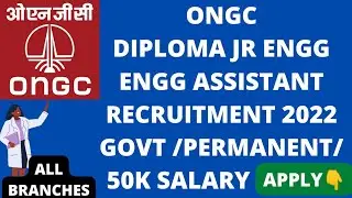 ONGC DIPLOMA JUNIOR ENGG & ITI TRADES RECRUITMENT 2022