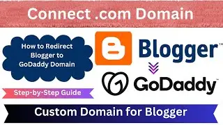 How To Redirect Blogger Blog To Custom Domain .com, .net, .org etc. || Blogger to GoDaddy Domain