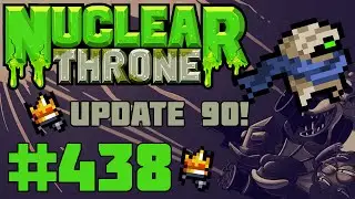 Nuclear Throne (PC) - Episode 438 [Update #90!]