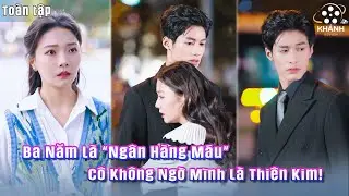 Cô Gái Bị Biến Thành “Ngân Hàng Máu” 3 Năm Trời — Không Ngờ Lại Là Đại Tiểu Thư Nhà Tài Phiệt!