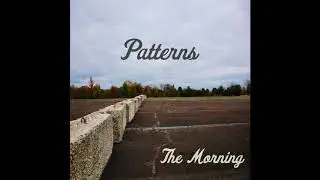 Patterns - The Morning