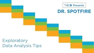 Dr. Spotfire - Exploratory Data Analysis Tips for Spotfire