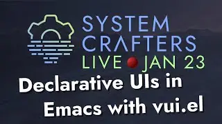 Declarative UIs in Emacs with vui.el - System Crafters Live!
