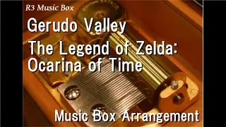 Gerudo Valley/The Legend of Zelda: Ocarina of Time [Music Box]