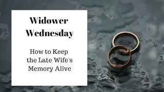 How to Keep the Late Wife's Memory Alive