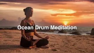 🌊 Ocean Drums Music - Ocean Experience Peaceful and Quiet Ambient Music