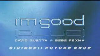 David Guetta & Bebe Rexha - I'm Good (Blue) (PIRATTE / DIVINACII FUTURE RAVE)
