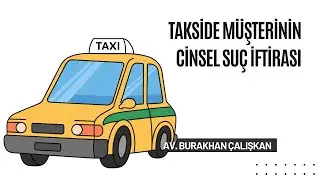 Takside Müşterinin Cinsel Suç İftirası