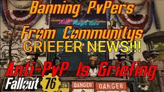 Fallout 76 Griefer News: PvE Groups Banning PvPers For Doing PvP Things Are The Real Griefers.