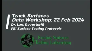 Track Surfaces Data Workshop: Dr. Lars Roepstorff - FEI Surface Testing Protocols