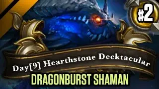 Day[9] HearthStone Decktacular #147 - Dragonburst Shaman P2
