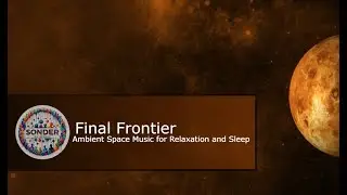 Final Frontier 🌌☁️ | Dreamy Ambient Space Music for Relaxation and Sleep