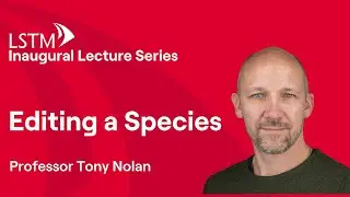 LSTM Inaugural Lecture - Editing a Species | Professor Tony Nolan