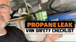 PROPANE LEAK | Making A Van Life Safety Checklist