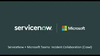 SNOW+Teams: Incident Collaboration (Crawl)