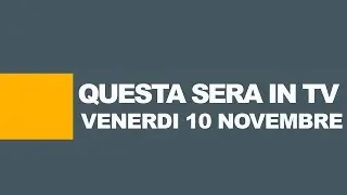 STASERA IN TV / Programmi tv oggi, 10 novembre: Rai, Mediaset e altre reti