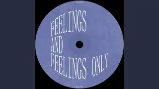 Feelings, and feelings only