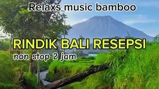 Rindik Bali Resepsi//non stop 2 jam//Rindik Penyejuk Hati//Terbaru@wayanrindikbali
