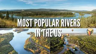 Top 10 Most Popular Rivers In The United States