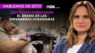 👶 UCRANIA Y LA GESTACIÓN SUBROGADA: el drama de las enfermeras por la guerra | #HablemosDeEsto