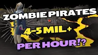 OSRS Zombie Pirates Are 4-5Mil + Per Hour?!