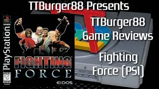 TTBurger Game Review Episode 170 Part 1 Of 2 Fighting Force ~PlayStation Version~