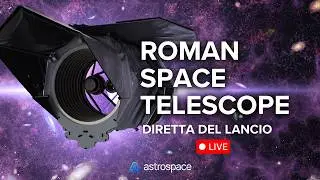 Diretta del lancio del Roman Space Telescope