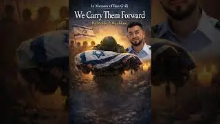 We Carry Them Forward | In Memory of Ran Gvili | A Shabbat Sermon by Rabbi Moshe P. Weisblum PhD.