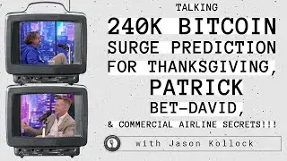 Kollock | Talking 240k BTC Surge Prediction for 🦃, Patrick Bet-David, & Commercial ✈️ Secrets! #43
