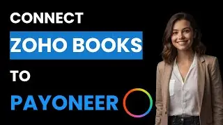 How To Connect Zoho Books to Payoneer (Best Method)