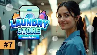 ТРАТИМ МНОГО ДЕНЕГ, МНОГО УЛУЧШЕНИЙ | Laundry Store Simulator  ▶ ПРОХОЖДЕНИЕ #07