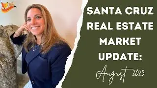 Santa Cruz Real Estate Market Update: August 2023