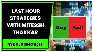 Market Expert Mitessh Thakkar's Last Hour Market Strategies | NSE Closing Bell | CNBC-TV18
