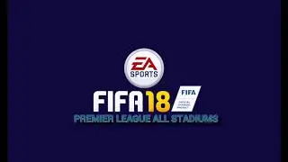 FIFA 18 EPL ALL STADIUMS 2017/2018