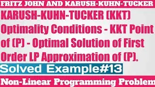 34. KKT Optimality Conditions - KKT Point - Optimal Solution of First Order LP Approximation of (P).