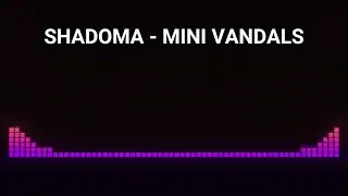 SHADOMA - MINI VANDALS