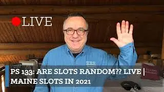 PS 133: Are Slots Random?? Live | Maine Slots in 2021