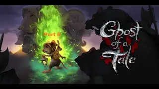 Ghost of a Tale part 8