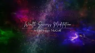 Wealth | Success Meditation with Peggy McColl