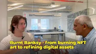 Burnt Banksy - from burning NFT art to refining digital assets